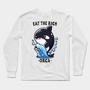 Eat The Rich Orca, Sink The Rich, Killer Whale, Orca Wars, Funny Orca Whale Long Sleeve T-Shirt